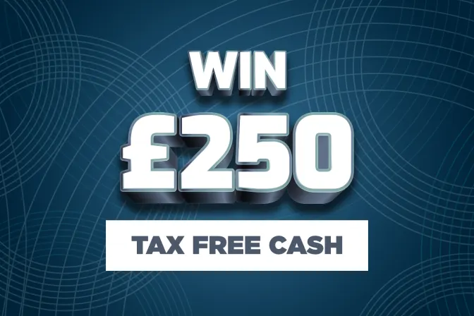 Win £250 Tax Free Cash