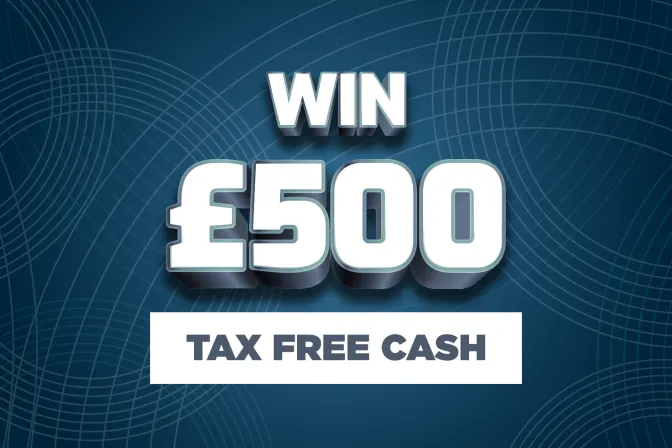 Win £500 Tax Free Cash