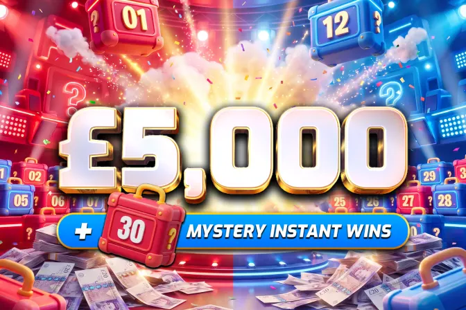 £5,000 Cash + 30 Mystery Instant Wins!
