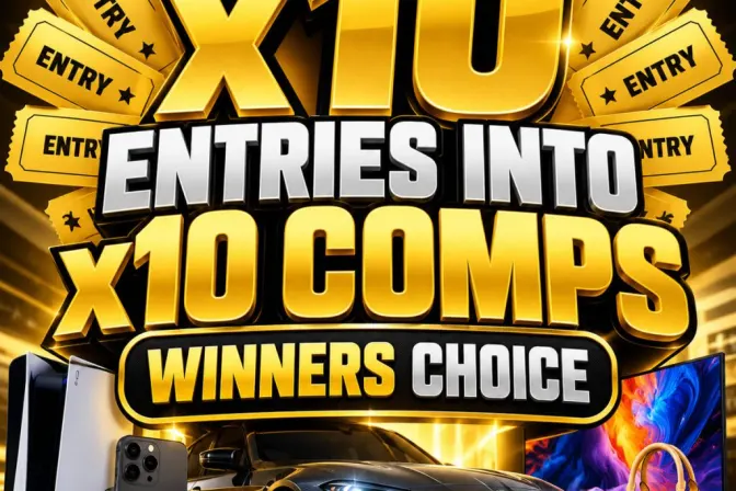 x10 Entries Into x10 Comps (Unless Max Reached) Winners Choice