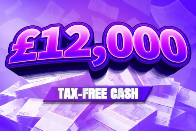Win £12,000 Tax Free Cash