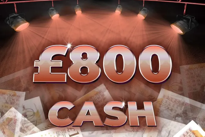 £800 Cash!