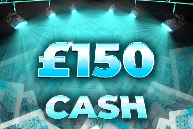£150 Cash!