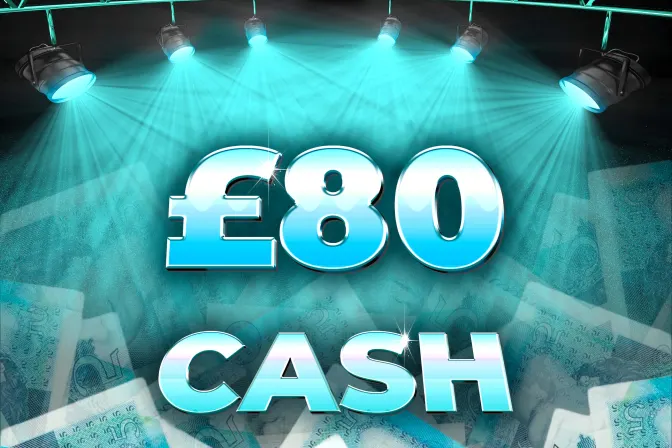 £80 Cash!